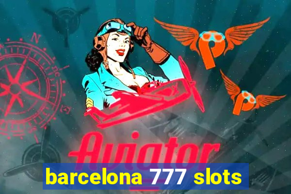 barcelona 777 slots